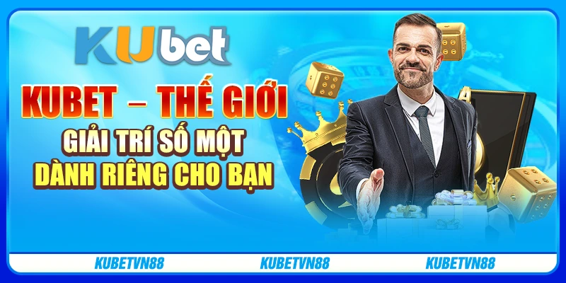 Kubet: Thế giới giải trí số một dành riêng cho bạn