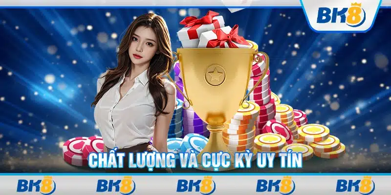 Chất lượng và cực kỳ uy tín