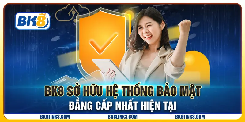 BK8 sở hữu hệ thống bảo mật đẳng cấp nhất hiện tại