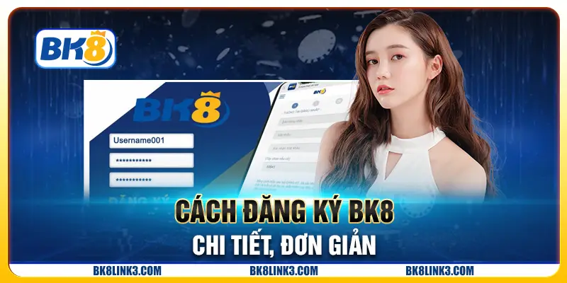 Cách đăng ký BK8 chi tiết, đơn giản