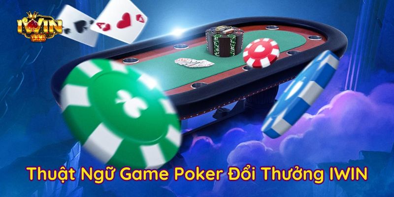 Thuật ngữ nên biết khi chơi Poker online tại iWinv